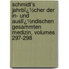 Schmidt's Jahrbï¿½Cher Der In- Und Auslï¿½Ndischen Gesammten Medizin, Volumes 297-298 door Carl Christian Schmidt