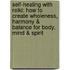 Self-Healing with Reiki: How to Create Wholeness, Harmony & Balance for Body, Mind & Spirit