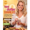 Ten Dollar Dinners: 140 Recipes & Tips To Elevate Simple, Fresh Meals Any Night Of The Week door Raquel Pelzel