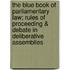 The Blue Book of Parliamentary Law; Rules of Proceeding & Debate in Deliberative Assemblies