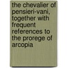 The Chevalier of Pensieri-Vani, Together with Frequent References to the Prorege of Arcopia door Henry Blake Fuller