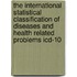 The International Statistical Classification Of Diseases And Health Related Problems Icd-10