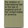 The Relation of International Law to the Law of England and of the United States of America door Cyril Moses Picciotto
