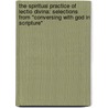 The Spiritual Practice of Lectio Divina: Selections from "Conversing with God in Scripture" by Stephen Binz
