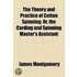 The Theory and Practice of Cotton Spinning; Or, the Carding and Spinning Master's Assistant