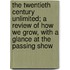 The Twentieth Century Unlimited; A Review of How We Grow, with a Glance at the Passing Show