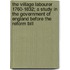 The Village Labourer 1760-1832; A Study in the Government of England Before the Reform Bill