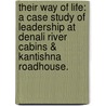 Their Way Of Life: A Case Study Of Leadership At Denali River Cabins & Kantishna Roadhouse. door Caroline Williams
