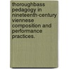 Thoroughbass Pedagogy In Nineteenth-Century Viennese Composition And Performance Practices. door David Chapman