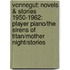 Vonnegut: Novels & Stories 1950-1962: Player Piano/The Sirens of Titan/Mother Night/Stories