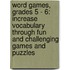 Word Games, Grades 5 - 6: Increase Vocabulary Through Fun and Challenging Games and Puzzles