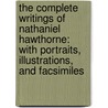 the Complete Writings of Nathaniel Hawthorne: with Portraits, Illustrations, and Facsimiles door Nathaniel Hawthorne