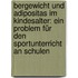 bergewicht und Adipositas im Kindesalter: Ein Problem für den Sportunterricht an Schulen