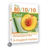 80/10/10 Diet: Balancing Your Health, Your Weight, And Your Life One Luscious Bite At A Time door Douglas N. Graham
