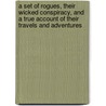 A Set of Rogues, Their Wicked Conspiracy, and a True Account of Their Travels and Adventures door Frank Barrett