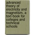 Advanced Theory of Electricity and Magnetism, a Text-Book for Colleges and Technical Schools