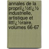 Annales De La Propriï¿½Tï¿½ Industrielle, Artistique Et Littï¿½Raire, Volumes 66-67 door En Association Des