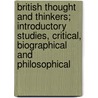 British Thought And Thinkers; Introductory Studies, Critical, Biographical And Philosophical by George Sylvester Morris