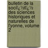 Bulletin De La Sociï¿½Tï¿½ Des Sciences Historiques Et Naturelles De L'Yonne, Volume 2 door Na Soci T. Des Sci