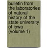 Bulletin From The Laboratories Of Natural History Of The State University Of Iowa (Volume 1) by University of Iowa