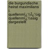 Die Burgundische Heirat Maximilians I. Quellenmï¿½Ï¿½Ig Quellenmï¿½Ssig Dargestellt by Karl Rausch