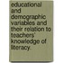 Educational And Demographic Variables And Their Relation To Teachers' Knowledge Of Literacy.