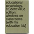 Educational Psychology, Student Value Edition: Windows On Classrooms [With My Education Lab]