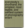 Everybody's Shorthand; The Simplest, Most Legible, and Swiftest System of Phonography Extant by Elizabeth Gilmer Harmon