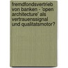 Fremdfondsvertrieb Von Banken - 'Open Architecture' Als Vertrauenssignal Und Qualitatsmotor? door Alexander Schmidt