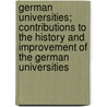 German Universities; Contributions to the History and Improvement of the German Universities door United States Government