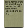 Gesta Romanorum, the Ancient Moral Tales of the Old Story-Tellers [Selected and Ed. by G.B.] door National Institute on Aging