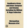 Handbook of Arms and Armor; European and Oriental, Including the William H. Riggs Collection by New York Metropolitan Museum of Art