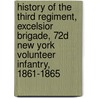 History of the Third Regiment, Excelsior Brigade, 72d New York Volunteer Infantry, 1861-1865 door Henri le Fevre Brown