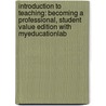 Introduction To Teaching: Becoming A Professional, Student Value Edition With Myeducationlab by Paul Eggen