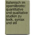 Italienisch Im Opernlibretto: Quantitative Und Qualitative Studien Zu Lexik, Syntax Und Stil