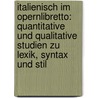 Italienisch Im Opernlibretto: Quantitative Und Qualitative Studien Zu Lexik, Syntax Und Stil door Anja Overbeck