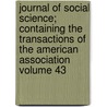 Journal of Social Science; Containing the Transactions of the American Association Volume 43 door Franklin Benjamin Sanborn