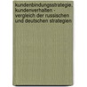 Kundenbindungsstrategie, Kundenverhalten - Vergleich der russischen und deutschen Strategien door Nadja Royzengaft