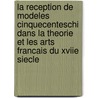 La Reception De Modeles Cinquecenteschi Dans La Theorie Et Les Arts Francais Du Xviie Siecle door Elaine A. Heath