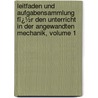 Leitfaden Und Aufgabensammlung Fï¿½R Den Unterricht in Der Angewandten Mechanik, Volume 1 by August Föppl