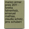 Marion Ermer Preis 2011 - Loretta Fahrenholz, Emanuel Mathias, Claudia Schotz, Jens Schubert door Loretta Fahrenholz