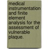 Medical Instrumentation And Finite Element Analysis For The Assessment Of Vulnerable Plaque. door Nachiket Mukund Kharalkar