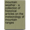 Mountain Weather - A Collection of Historical Articles on the Meteorology of Mountain Ranges door Authors Various