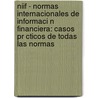 Niif - Normas Internacionales De Informaci N Financiera: Casos Pr Cticos De Todas Las Normas by Marcos Puruncajas Jim Nez