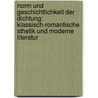 Norm Und Geschichtlichkeit Der Dichtung: Klassisch-Romantische Sthetik Und Moderne Literatur door Gatz Braun
