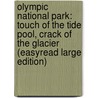 Olympic National Park: Touch Of The Tide Pool, Crack Of The Glacier (Easyread Large Edition) door Mike Graff