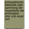 Philosophische Bibliothek Oder Sammlung Der Hauptwerke Der Philosophie Alter Und Neuer Zeit. door Karl Rosenkranz