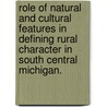 Role Of Natural And Cultural Features In Defining Rural Character In South Central Michigan. by Junichi Yamanoi