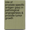 Role Of Prostate-specific Antigen (psa) In Pathological Angiogenesis & Prostate Tumor Growth by Gary J. Smith