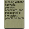 Running with the Kenyans: Passion, Adventure, and the Secrets of the Fastest People on Earth door Adharanand Finn